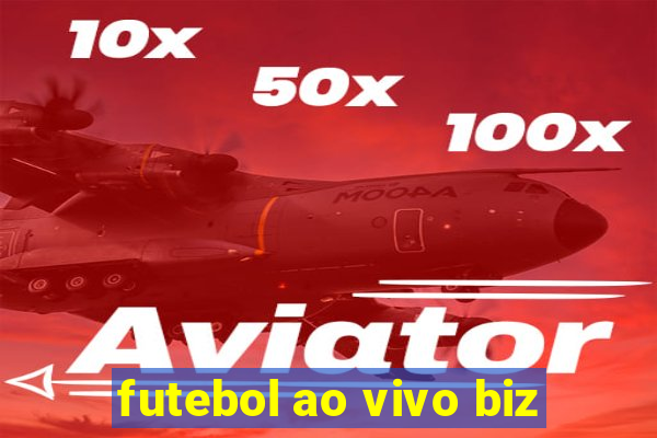 futebol ao vivo biz